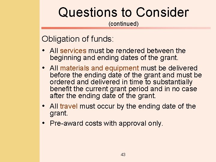 Questions to Consider (continued) Obligation of funds: • All services must be rendered between