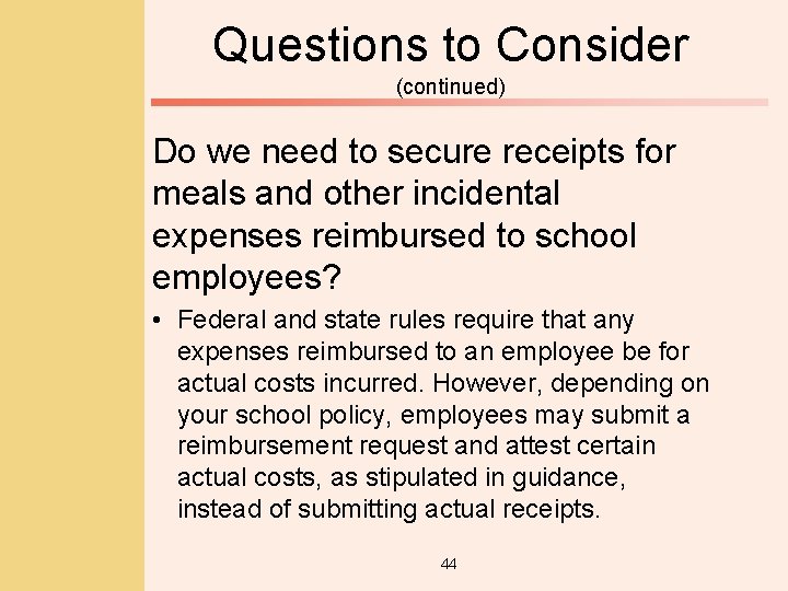 Questions to Consider (continued) Do we need to secure receipts for meals and other
