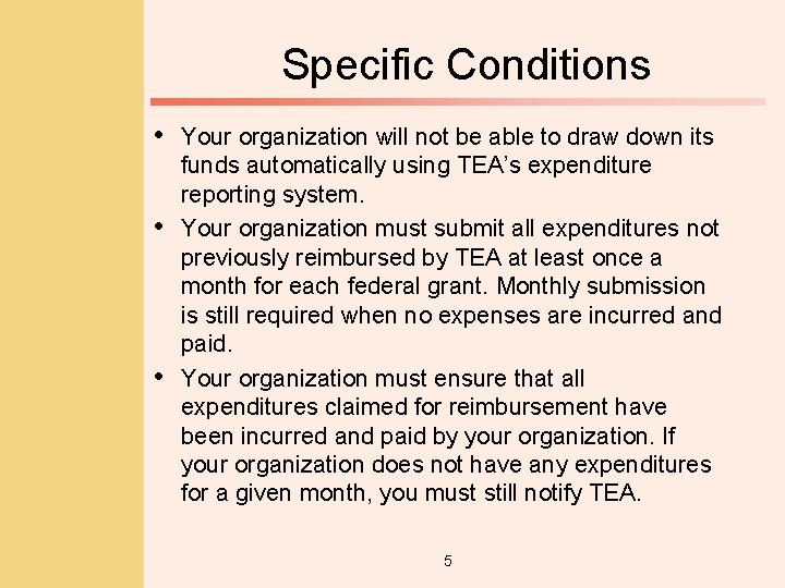 Specific Conditions • Your organization will not be able to draw down its •