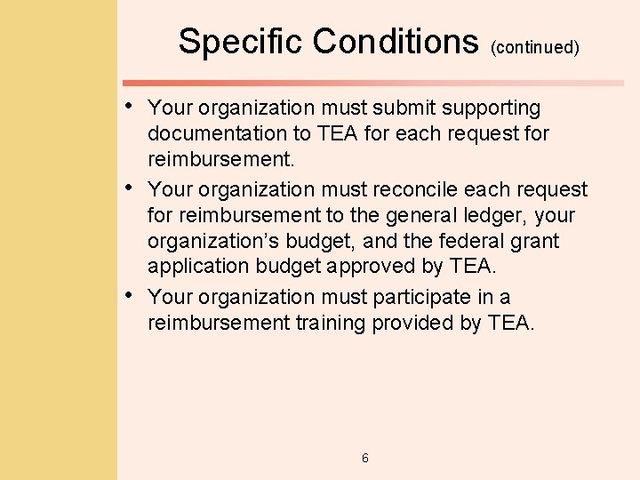 Specific Conditions (continued) • Your organization must submit supporting • • documentation to TEA