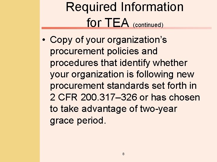 Required Information for TEA (continued) • Copy of your organization’s procurement policies and procedures