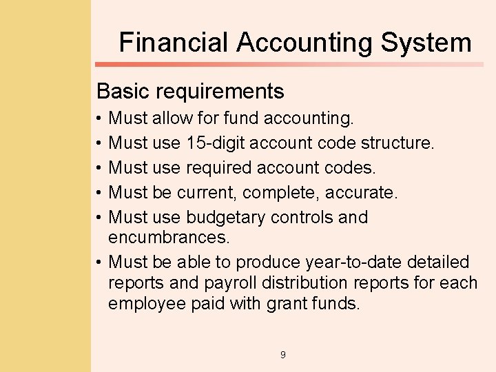 Financial Accounting System Basic requirements • • • Must allow for fund accounting. Must