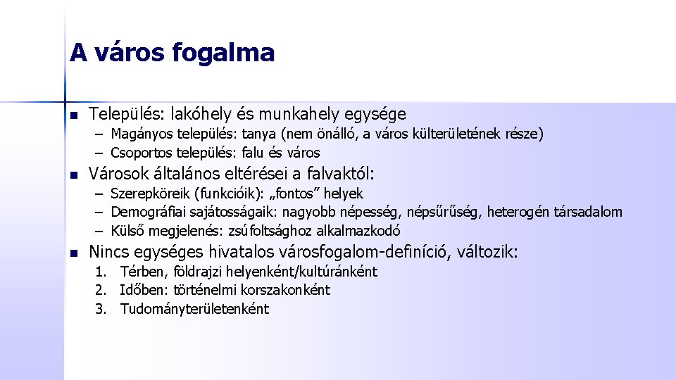 A város fogalma n Település: lakóhely és munkahely egysége – Magányos település: tanya (nem