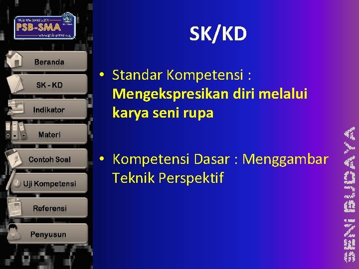 SK/KD • Standar Kompetensi : Mengekspresikan diri melalui karya seni rupa • Kompetensi Dasar