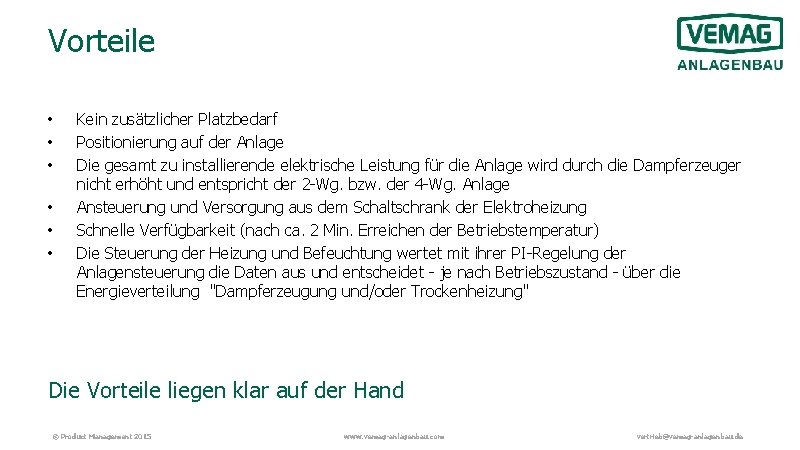 Vorteile • • • Kein zusätzlicher Platzbedarf Positionierung auf der Anlage Die gesamt zu