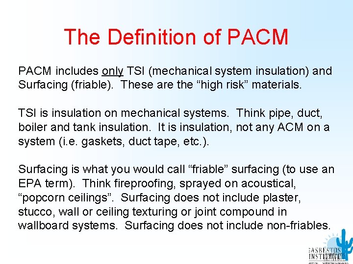 The Definition of PACM includes only TSI (mechanical system insulation) and Surfacing (friable). These
