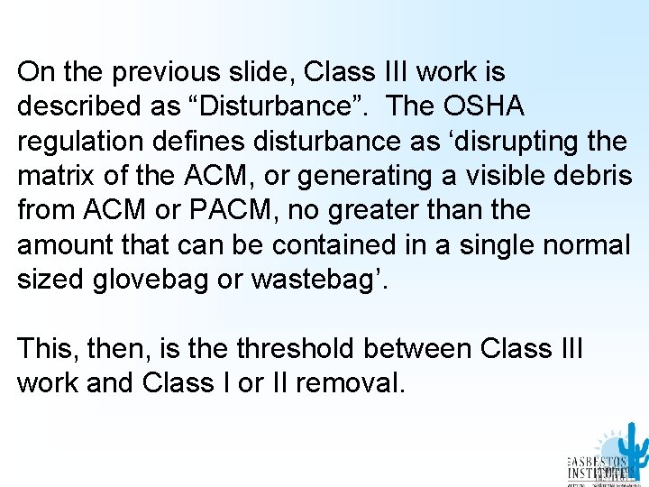 On the previous slide, Class III work is described as “Disturbance”. The OSHA regulation