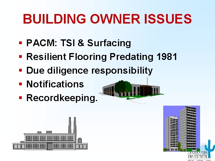 BUILDING OWNER ISSUES § § § PACM: TSI & Surfacing Resilient Flooring Predating 1981