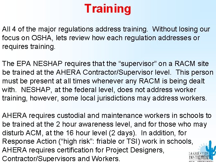 Training All 4 of the major regulations address training. Without losing our focus on