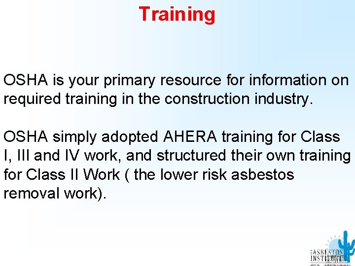 Training OSHA is your primary resource for information on required training in the construction