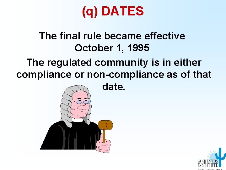 (q) DATES The final rule became effective October 1, 1995 The regulated community is