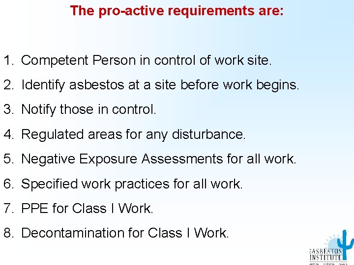 The pro-active requirements are: 1. Competent Person in control of work site. 2. Identify
