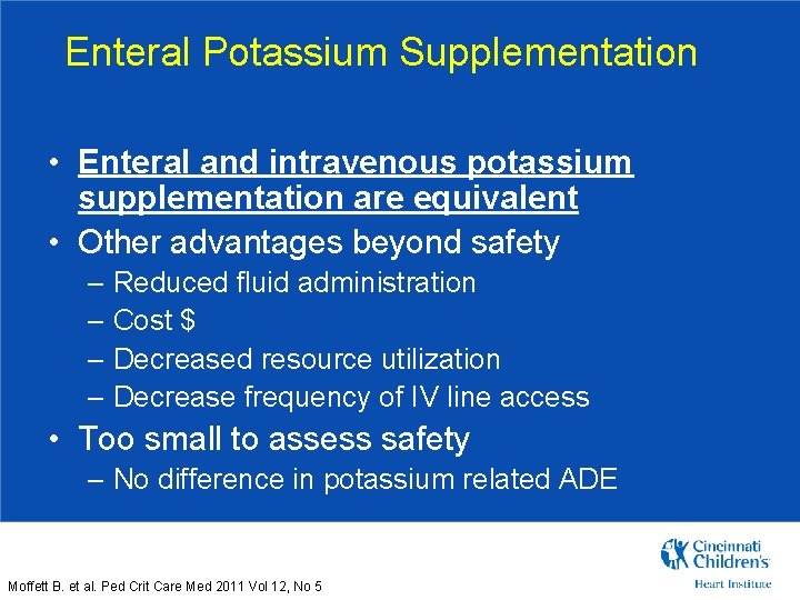 Enteral Potassium Supplementation • Enteral and intravenous potassium supplementation are equivalent • Other advantages