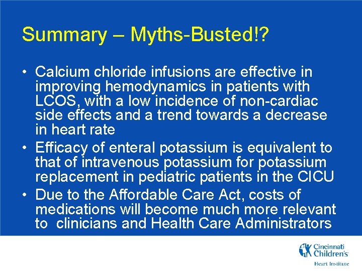 Summary – Myths-Busted!? • Calcium chloride infusions are effective in improving hemodynamics in patients