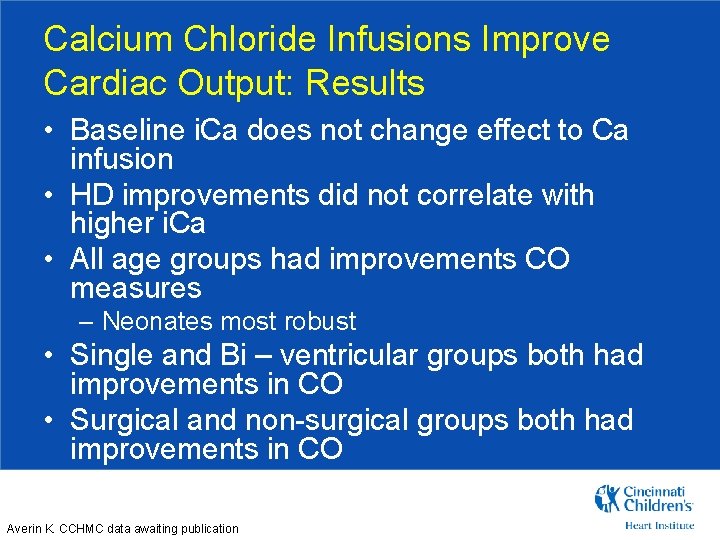 Calcium Chloride Infusions Improve Cardiac Output: Results • Baseline i. Ca does not change