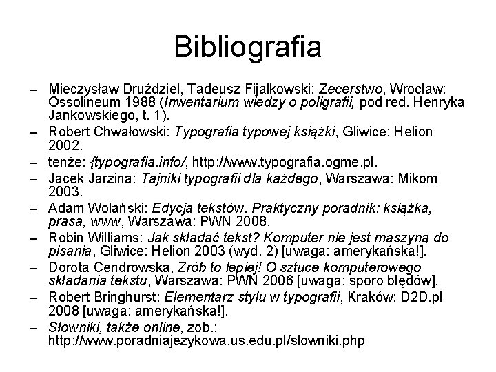 Bibliografia – Mieczysław Druździel, Tadeusz Fijałkowski: Zecerstwo, Wrocław: Ossolineum 1988 (Inwentarium wiedzy o poligrafii,