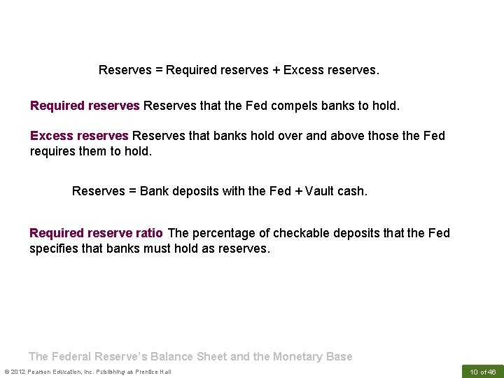 Reserves = Required reserves + Excess reserves. Required reserves Reserves that the Fed compels