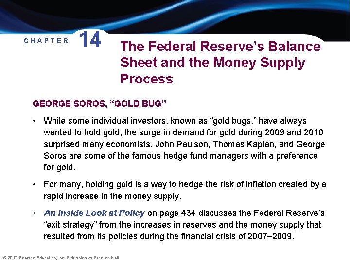 CHAPTER 14 The Federal Reserve’s Balance Sheet and the Money Supply Process GEORGE SOROS,