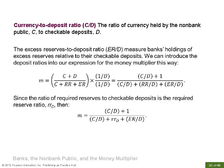 Currency-to-deposit ratio (C/D) The ratio of currency held by the nonbank public, C, to