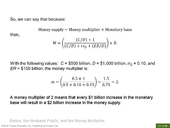 A money multiplier of 2 means that every $1 billion increase in the monetary
