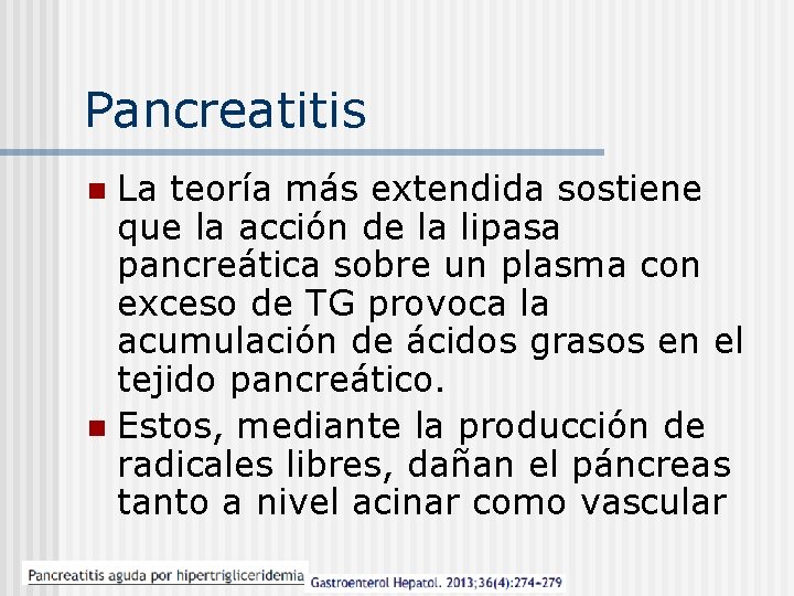 Pancreatitis La teoría más extendida sostiene que la acción de la lipasa pancreática sobre
