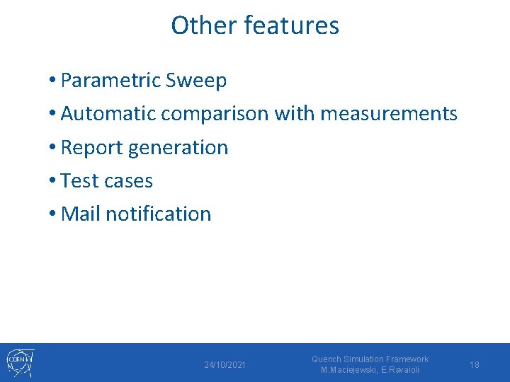 Other features • Parametric Sweep • Automatic comparison with measurements • Report generation •
