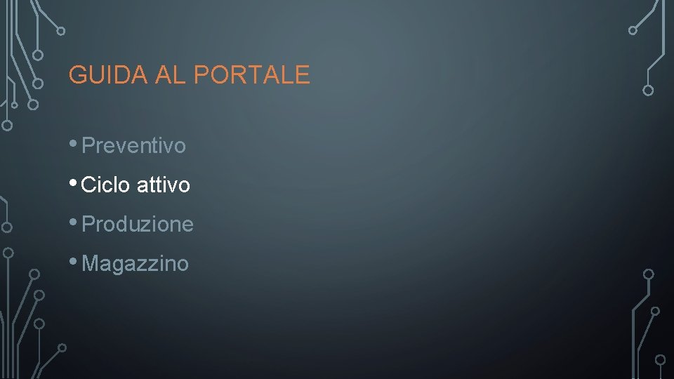 GUIDA AL PORTALE • Preventivo • Ciclo attivo • Produzione • Magazzino 