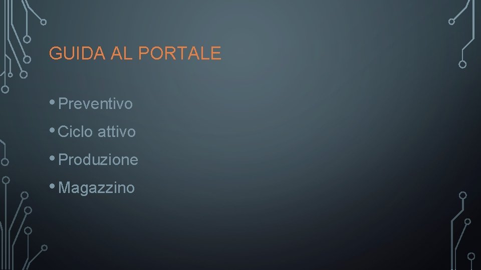 GUIDA AL PORTALE • Preventivo • Ciclo attivo • Produzione • Magazzino 