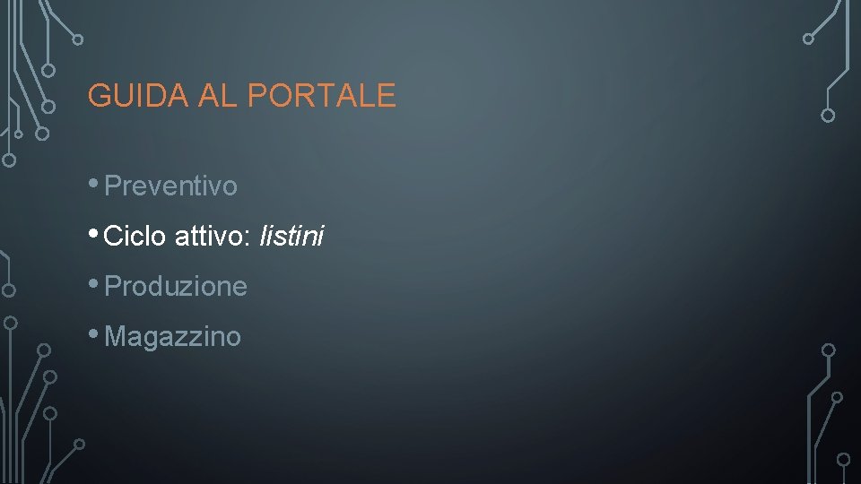 GUIDA AL PORTALE • Preventivo • Ciclo attivo: listini • Produzione • Magazzino 