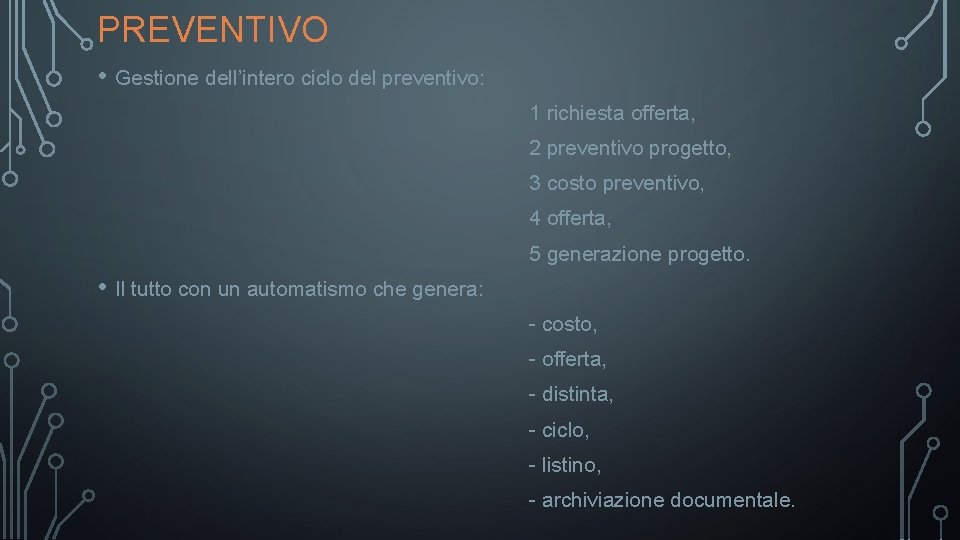 PREVENTIVO • Gestione dell’intero ciclo del preventivo: 1 richiesta offerta, 2 preventivo progetto, 3