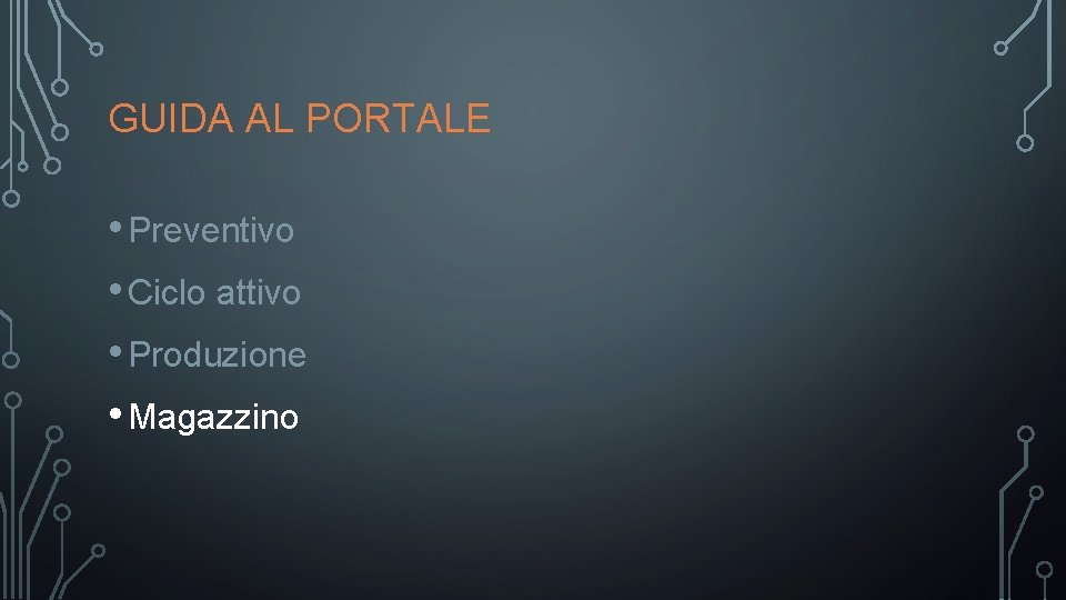 GUIDA AL PORTALE • Preventivo • Ciclo attivo • Produzione • Magazzino 