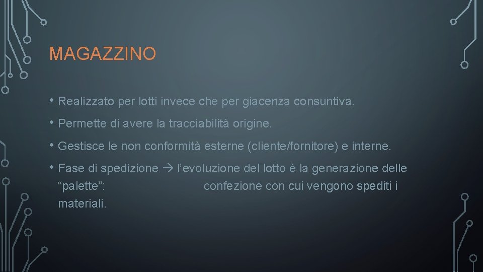 MAGAZZINO • Realizzato per lotti invece che per giacenza consuntiva. • Permette di avere