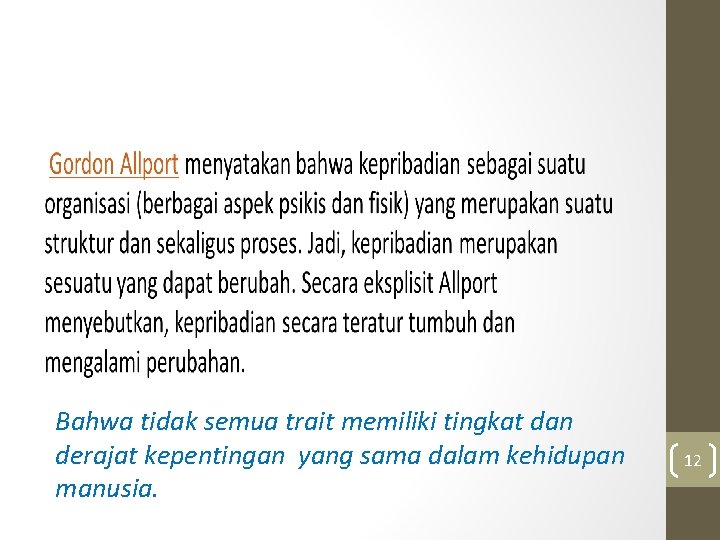 Bahwa tidak semua trait memiliki tingkat dan derajat kepentingan yang sama dalam kehidupan manusia.