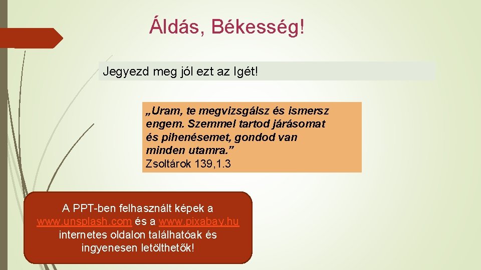 Áldás, Békesség! Jegyezd meg jól ezt az Igét! „Uram, te megvizsgálsz és ismersz engem.