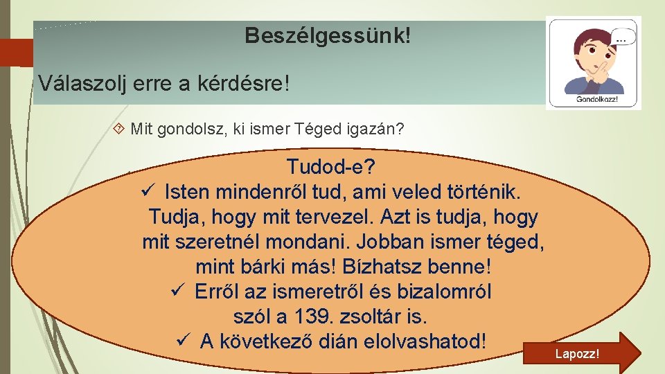 Beszélgessünk! Válaszolj erre a kérdésre! Mit gondolsz, ki ismer Téged igazán? Tudod-e? ü Isten