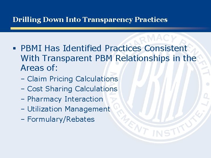 Drilling Down Into Transparency Practices § PBMI Has Identified Practices Consistent With Transparent PBM