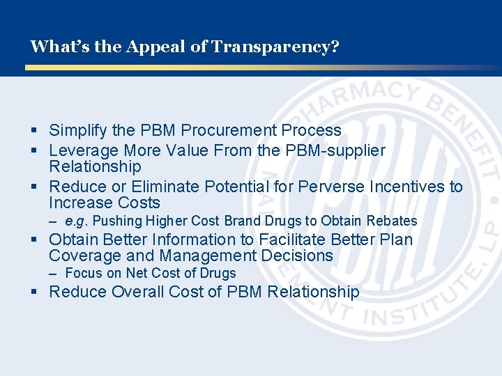 What’s the Appeal of Transparency? § Simplify the PBM Procurement Process § Leverage More