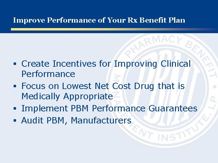 Improve Performance of Your Rx Benefit Plan § Create Incentives for Improving Clinical Performance