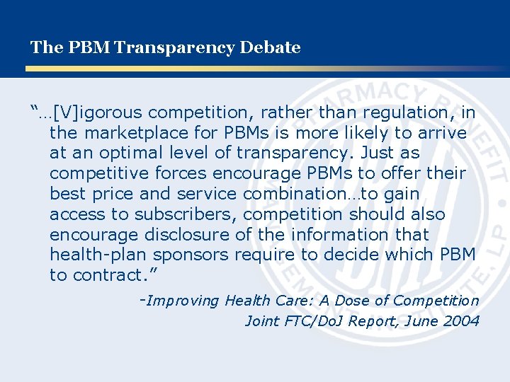 The PBM Transparency Debate “…[V]igorous competition, rather than regulation, in the marketplace for PBMs