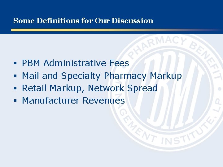 Some Definitions for Our Discussion § § PBM Administrative Fees Mail and Specialty Pharmacy