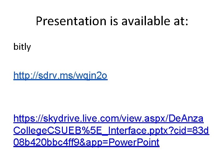 Presentation is available at: bitly http: //sdrv. ms/wqjn 2 o https: //skydrive. live. com/view.