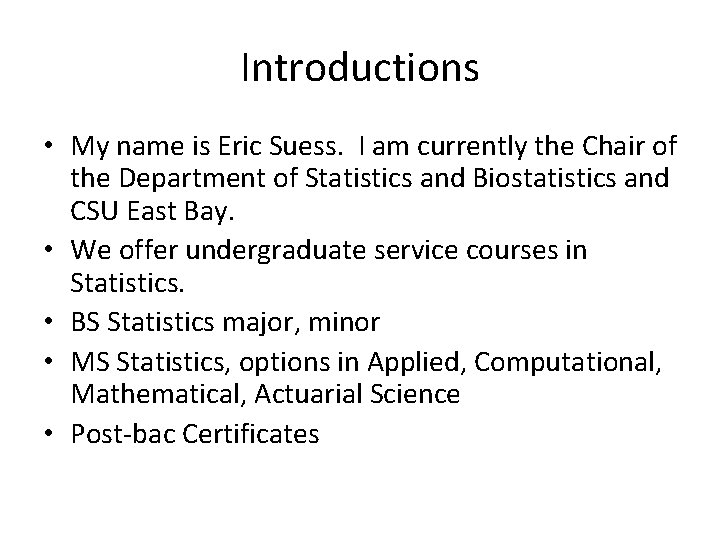 Introductions • My name is Eric Suess. I am currently the Chair of the Introductions • My name is Eric Suess. I am currently the Chair of the