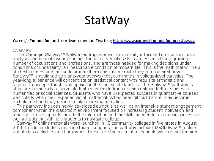 Stat. Way Carnegie Foundation for the Advancement of Teaching http: //www. carnegiefoundation. org/statway Overview