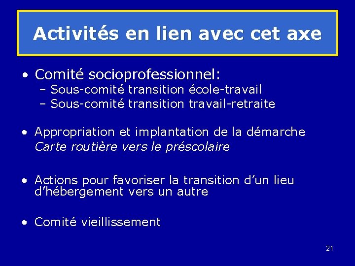 Activités en lien avec cet axe • Comité socioprofessionnel: – Sous-comité transition école-travail –