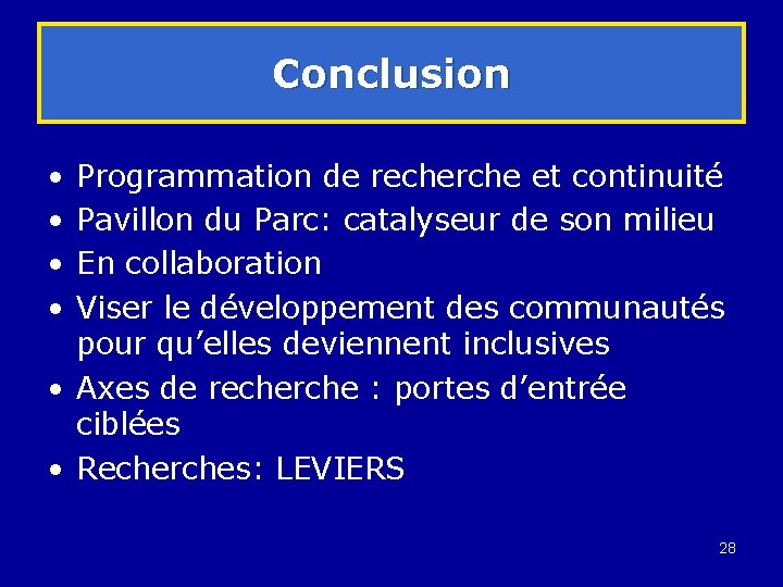 Conclusion • • Programmation de recherche et continuité Pavillon du Parc: catalyseur de son