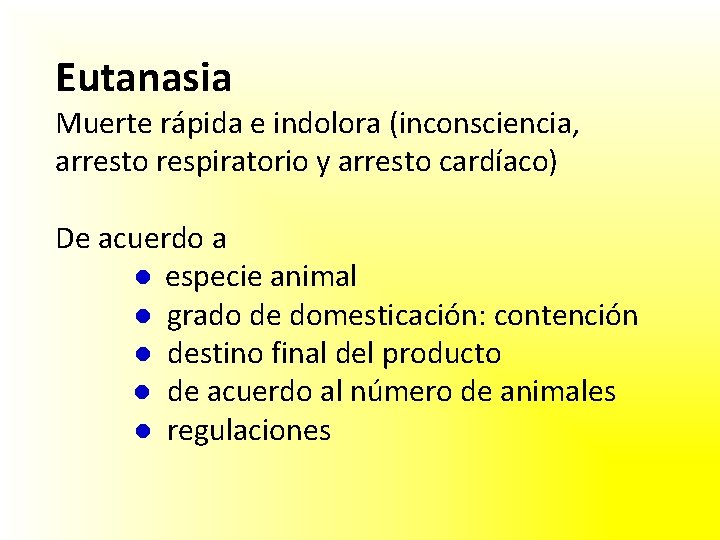 Eutanasia Muerte rápida e indolora (inconsciencia, arresto respiratorio y arresto cardíaco) De acuerdo a