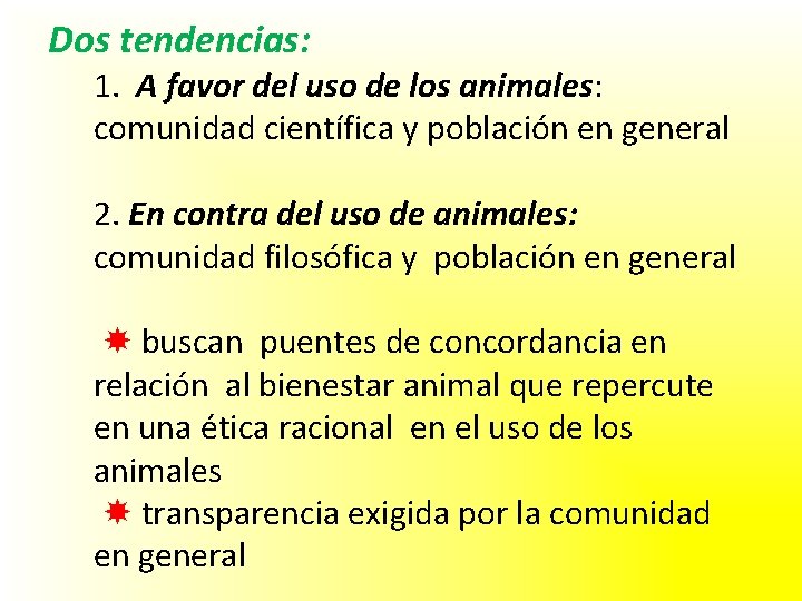 Dos tendencias: 1. A favor del uso de los animales: comunidad científica y población