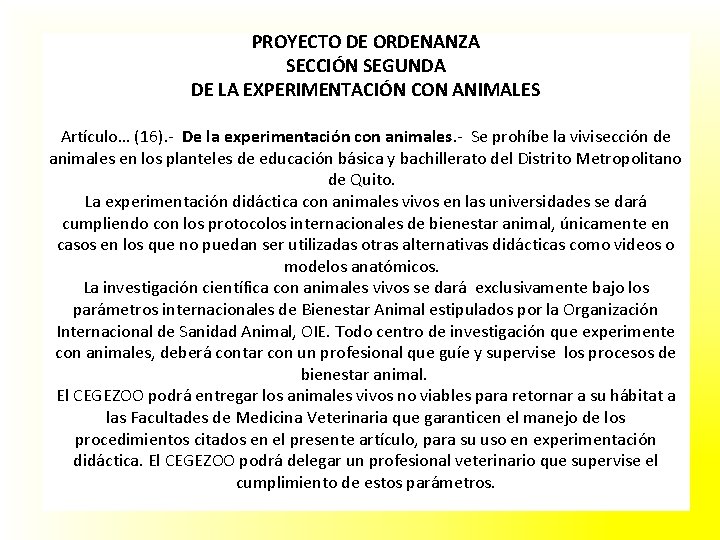 PROYECTO DE ORDENANZA SECCIÓN SEGUNDA DE LA EXPERIMENTACIÓN CON ANIMALES Artículo… (16). - De
