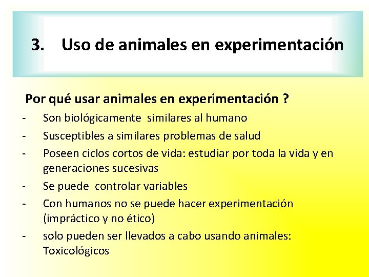 3. Uso de animales en experimentación Por qué usar animales en experimentación ? -