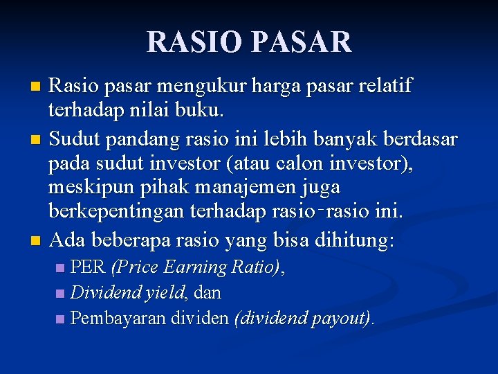 RASIO PASAR Rasio pasar mengukur harga pasar relatif terhadap nilai buku. n Sudut pandang